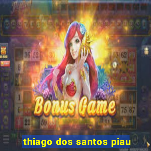 thiago dos santos piau